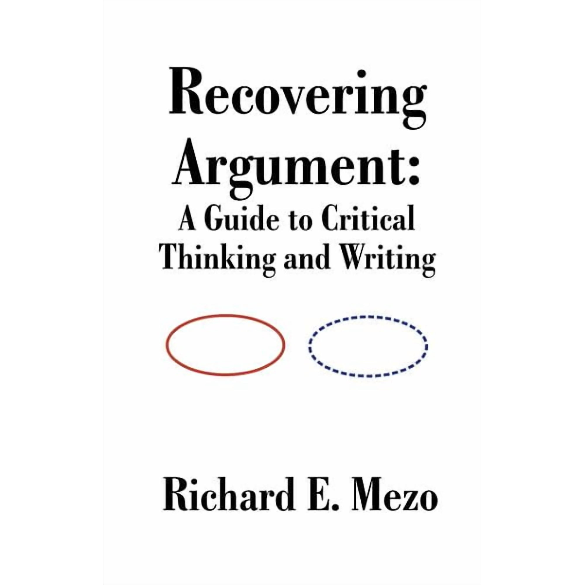 Recovering Argument: A Guide to Critical Thinking and Writing (Paperback)