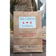 Pre-Owned Branded Nation: The Marketing of Megachurch, College Inc., and Museumworld (Paperback 9780743243476) by James B Twitchell