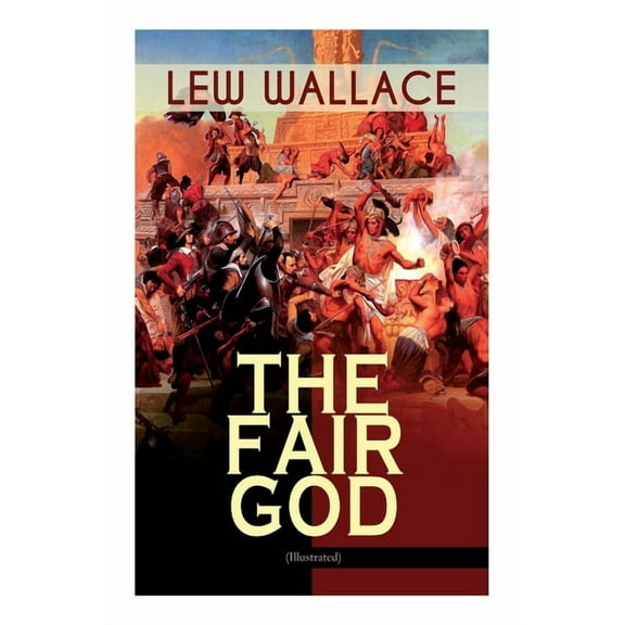 The Fair God (Illustrated): The Last of the 'Tzins - Historical Novel about the Conquest of Mexico, (Paperback)