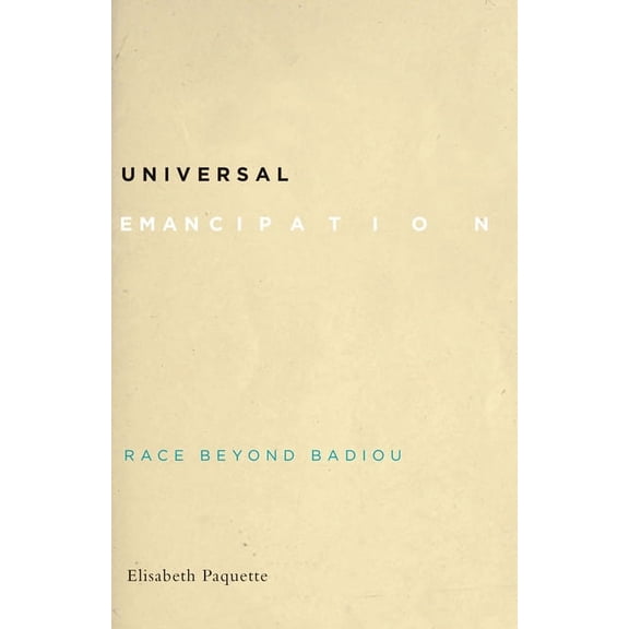 Universal Emancipation : Race beyond Badiou (Paperback)