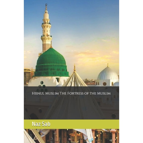 Hisnul Muslim The Fortress of the Muslim