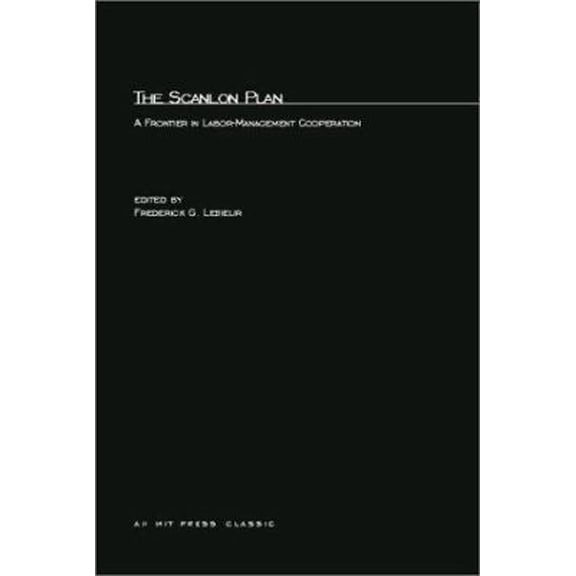 Pre-Owned The Scanlon Plan: A Frontier in Labor-Management Cooperation (Paperback) 0262620081 9780262620086