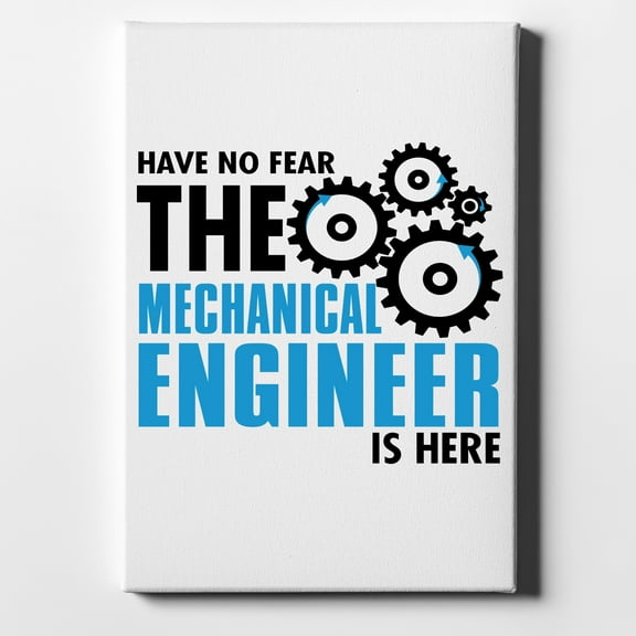 No Fear Mechanical Engineer is Here - 8" x 10" - Decorative Canvas Wall Art - White Edge - 5/8" Gallery Wrapped