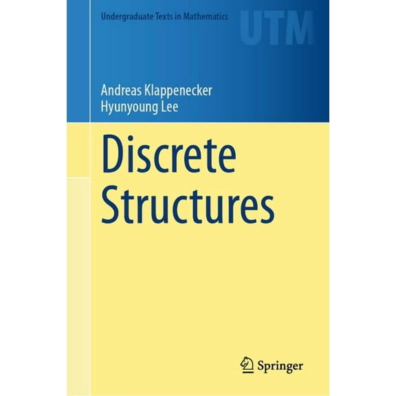 Undergraduate Texts in Mathematics Discrete Structures, (Hardcover)