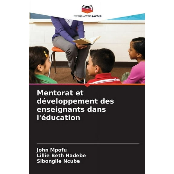 Mentorat et dÃ©veloppement des enseignants dans l'Ã©ducation, (Paperback)