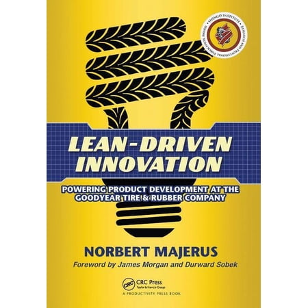 Lean-Driven Innovation: Powering Product Development at The Goodyear Tire & Rubber Company (Hardcover)
