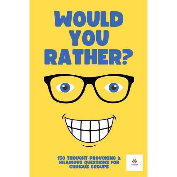 Would You Rather: Would You Rather? For Adults & Teens: 150 Thought-Provoking & Hilarious Question For Curious Groups (Paperback)