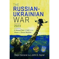 The Russian-Ukrainian War, 2023: A Second Year of Hell and the Dawn of Drone Warfare, (Hardcover)