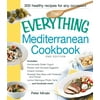 Everything® Series: The Everything Mediterranean Cookbook : Includes Homemade Greek Yogurt, Risotto with Smoked Eggplant, Chianti Chicken, Roasted Sea Bass with Potatoes and Fennel, Lemon Meringue Phyllo Tarts and hundreds more! (Paperback)