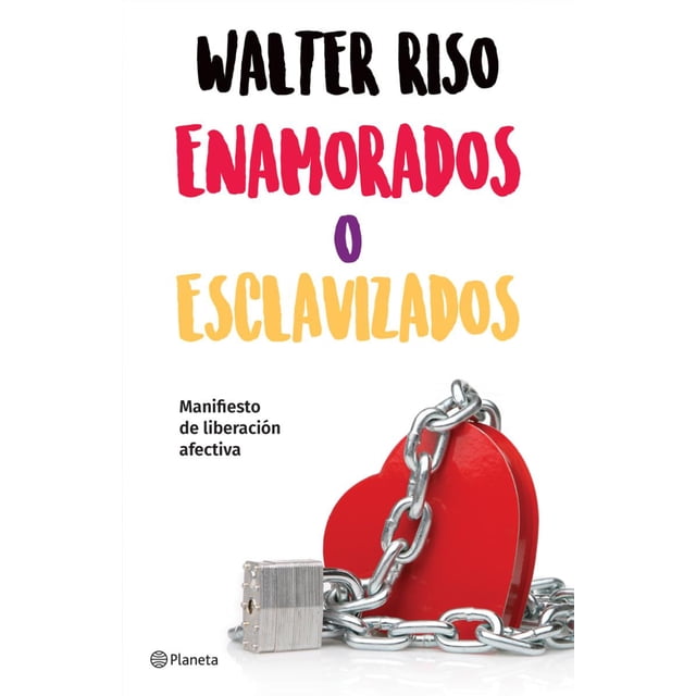 Enamorados o esclavizados Planeta WALTER RISO