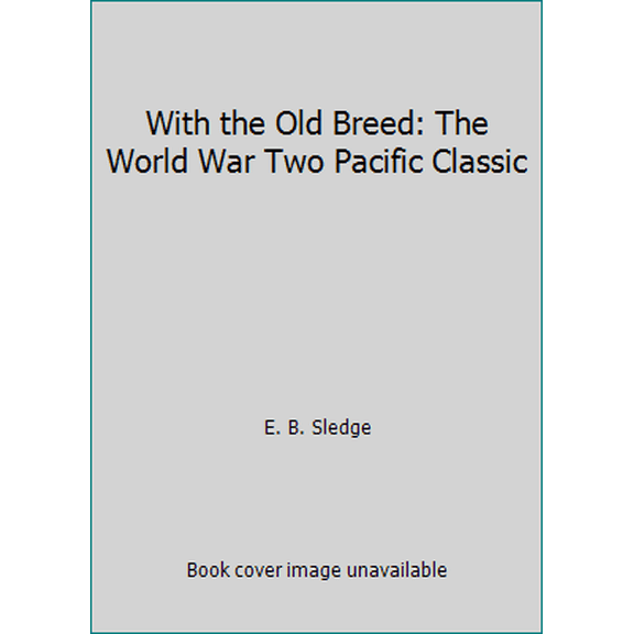 Pre-Owned With the Old Breed: The World War Two Pacific Classic (Paperback) 0091937523 9780091937522
