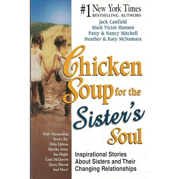 Pre-Owned Chicken Soup for the Sister's Soul: Inspirational Stories About Sisters and Their Changing Relationships (Chicken Soup for the Soul) (Paperback) 0757300243 9780757300240