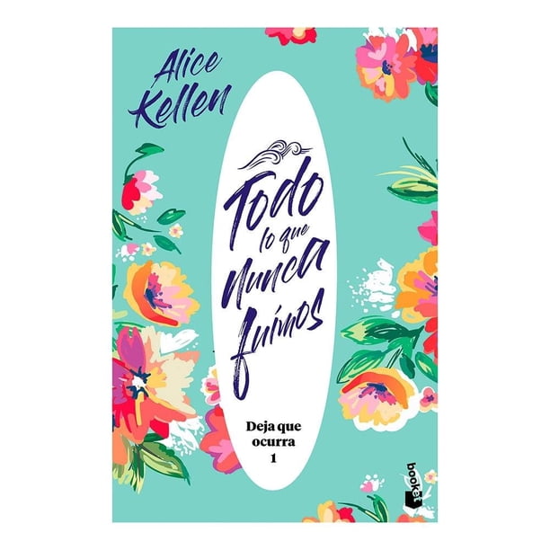 Todo lo que Nunca Fuimos Booket Alice Kellen
