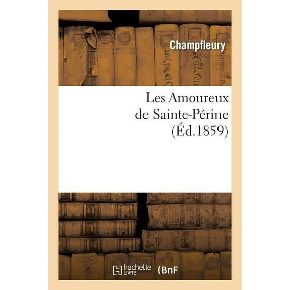 Litterature: Les Amoureux de Sainte-Périne (Éd.1859) (Paperback)