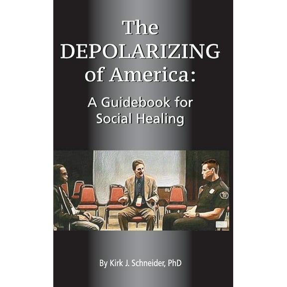 The Depolarizing of America : A Guidebook for Social Healing (Hardcover)