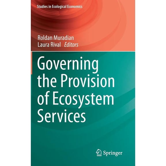 Studies in Ecological Economics Governing the Provision of Ecosystem Services, Book 4, (Hardcover)