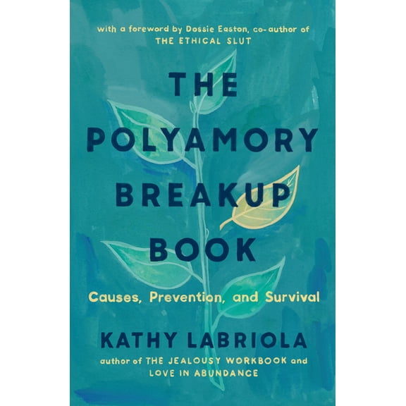 The Polyamory Breakup Book: Causes, Prevention, and Survival, (Paperback)