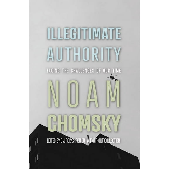 Illegitimate Authority: Facing the Challenges of Our Time, (Hardcover)