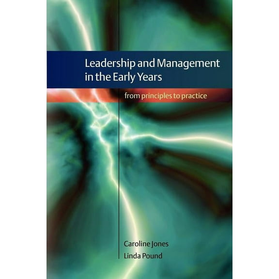 Leadership and Management in the Early Years: From Principles to Practice, (Paperback)