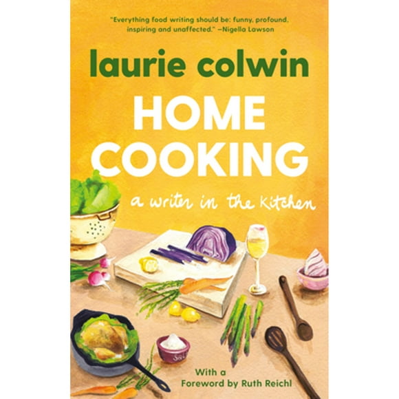 Pre-Owned Home Cooking: A Writer in the Kitchen (Paperback 9780307474414) by Laurie Colwin