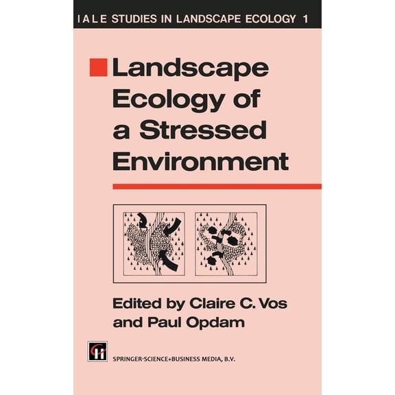 Iale Studies in Landscape Ecology Landscape Ecology of a Stressed Environment, Book 1, (Hardcover)