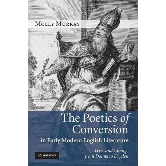 The Poetics of Conversion in Early Modern English Literature, (Hardcover)