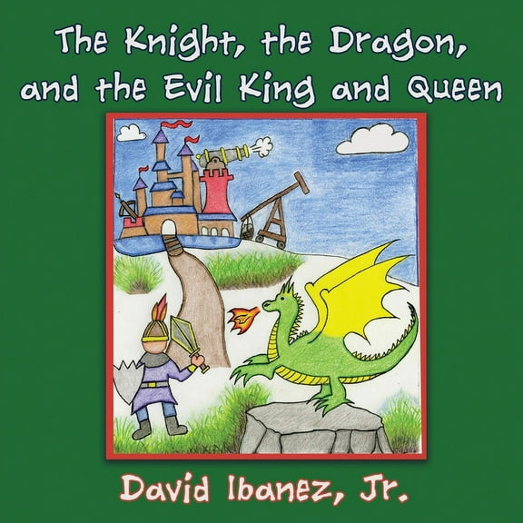 The Knight, the Dragon, and the Evil King and Queen (Paperback)