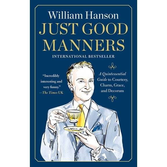 Just Good Manners: A Quintessential Guide to Courtesy, Charm, Grace, and Decorum, (Paperback)