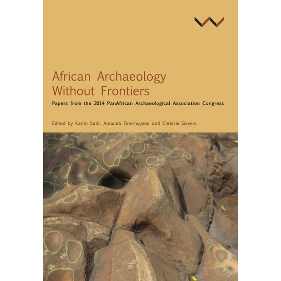 African Archaeology Without Frontiers: Papers from the 2014 Panafrican Archaeological Association Congress, (Paperback)