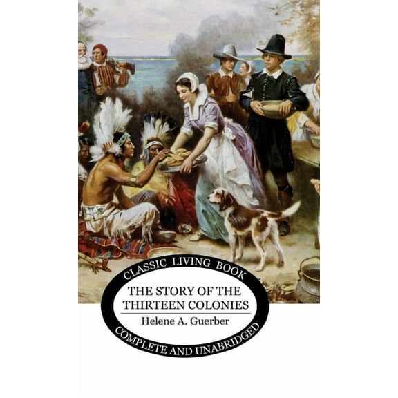The Story of the Thirteen Colonies, (Hardcover)