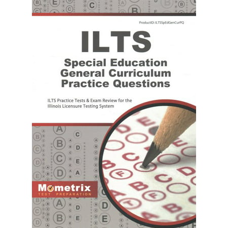 Ilts Special Education General Curriculum Practice Questions : Ilts Practice Tests & Exam Review for the Illinois Licensure Testing (Qa Testing Best Practices)