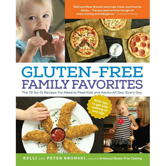 Pre-Owned Gluten-Free Family Favorites: 75 Go-To Recipes to Feed Kids and Adults All Day, Every Day (Paperback) 1615191003 9781615191000