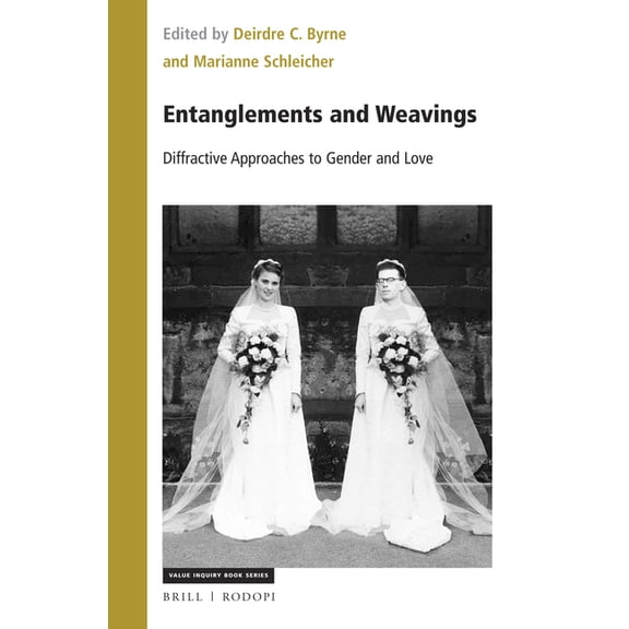 Value Inquiry Book Entanglements and Weavings: Diffractive Approaches to Gender and Love, Book 358, (Hardcover)