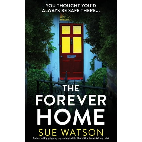 The Forever Home: An incredibly gripping psychological thriller with a breathtaking twist, (Paperback)