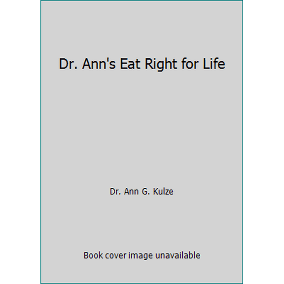 Pre-Owned Dr. Ann's Eat Right for Life (Paperback) 0983665028 9780983665021