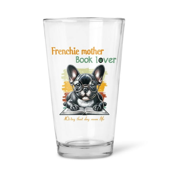 French Bulldog Frenchie Mother Book Lover Happy Mother's Day 16oz Pint Beer Glass Mug Dog Lover Gifts Beer Glasses Cup - 03004