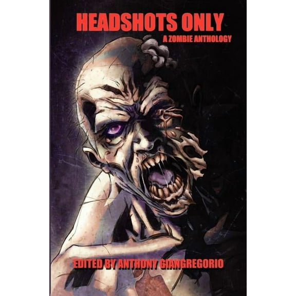 Headshots Only: A Zombie Anthology, (Paperback)
