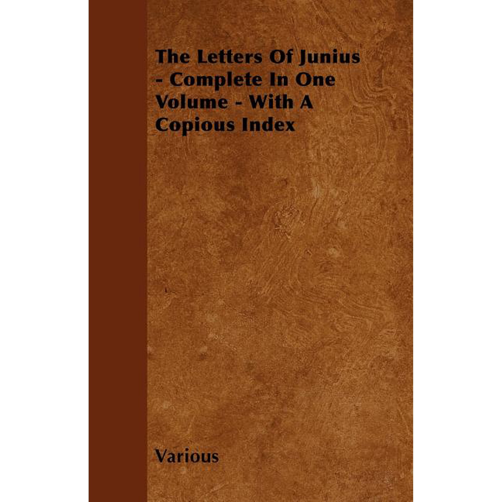 The Letters of Junius - Complete in One Volume - With a Copious Index (Paperback)