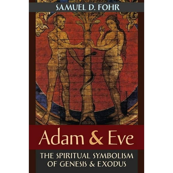 Adam & Eve: The Spiritual Symbolism of Genesis & Exodus