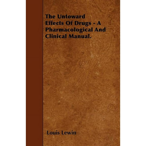 The Untoward Effects Of Drugs - A Pharmacological And Clinical Manual. (Paperback)