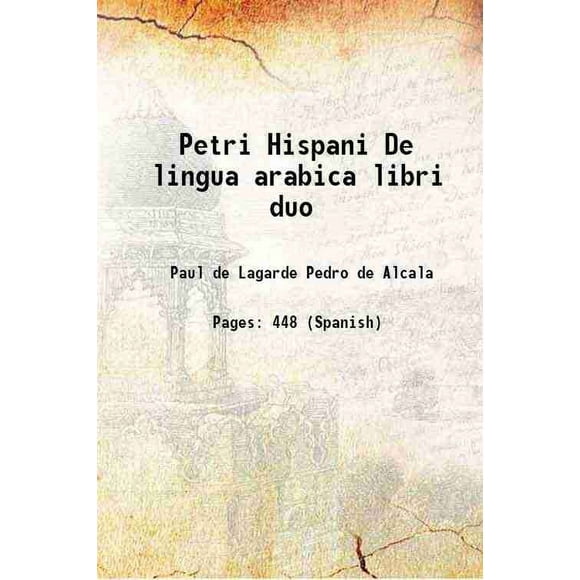 Petri Hispani De lingua arabica libri duo 1883 [Hardcover]