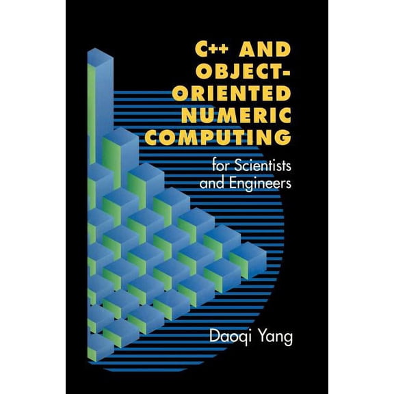 C and Object-Oriented Numeric Computing for Scientists and Engineers, (Paperback)