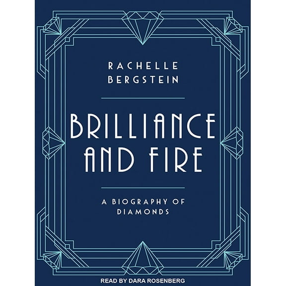 Brilliance and Fire: A Biography of Diamonds (Audiobook)