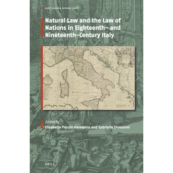 Early Modern Natural Law: Studies & Sour Natural Law and the Law of Nations in Eighteenth- And Nineteenth-Century Italy, Book 6, (Hardcover)
