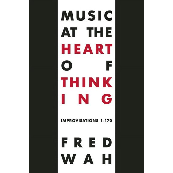 Music at the Heart of Thinking: Improvisations 1-170, (Paperback)