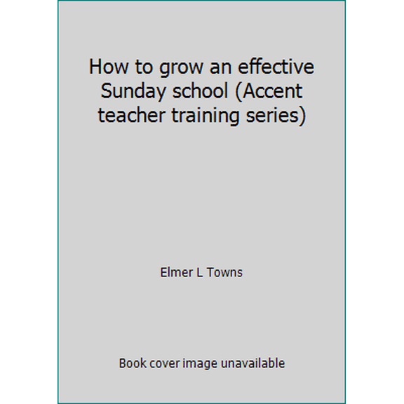Pre-Owned How to grow an effective Sunday school (Accent teacher training series) (Paperback) 0896360288 9780896360280
