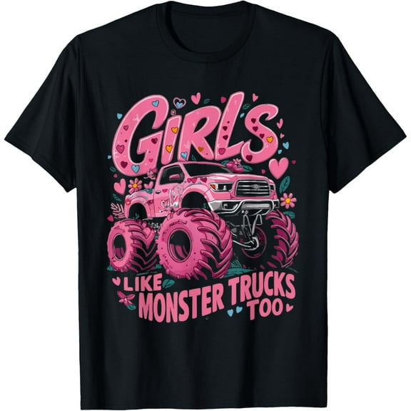 Cute Monster Truck Girls Like Monster Trucks Too funny girls T-Shirt