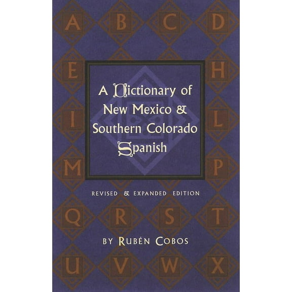 A Dictionary of New Mexico and Southern Colorado Spanish : Revised and Expanded Edition (Paperback)