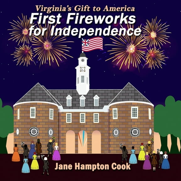 First Fireworks for Independence: Virginia's Gift to America, (Paperback)