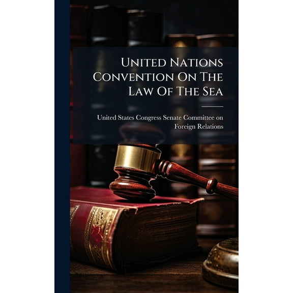 United Nations Convention On The Law Of The Sea, (Hardcover)